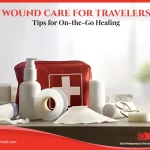 Wound Care for Traveler's: Tips for On-the-Go Healing