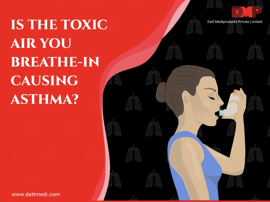 Is the Toxic Air you breathe in causing ASTHMA?