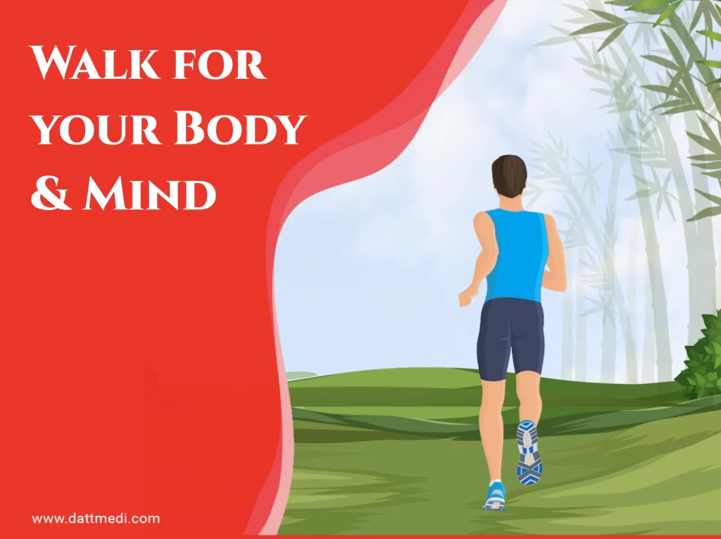 Walk for your Body & Mind!